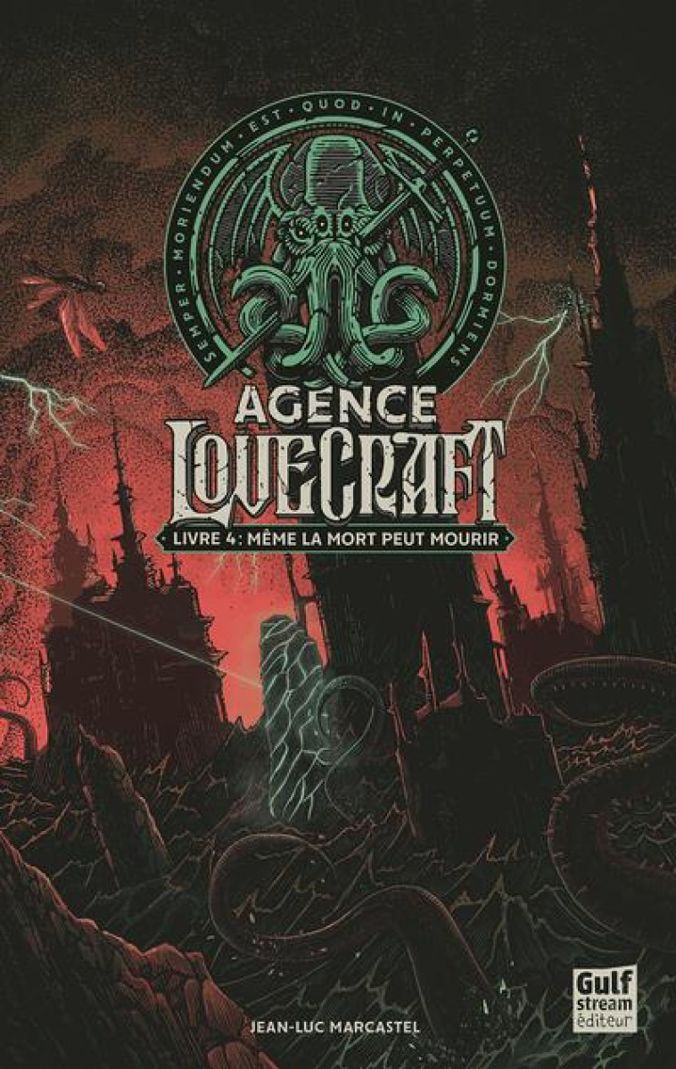 AGENCE LOVECRAFT - TOME 4 MEME LA MORT PEUT MOURIR - MARCASTEL JEAN-LUC - GULF STREAM