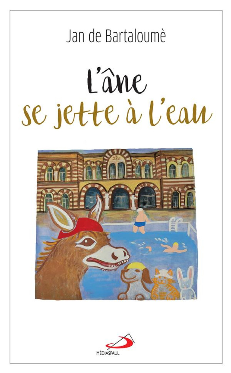 ANE SE JETTE A L'EAU (L') - DE BARTALOUME JAN - MEDIASPAUL