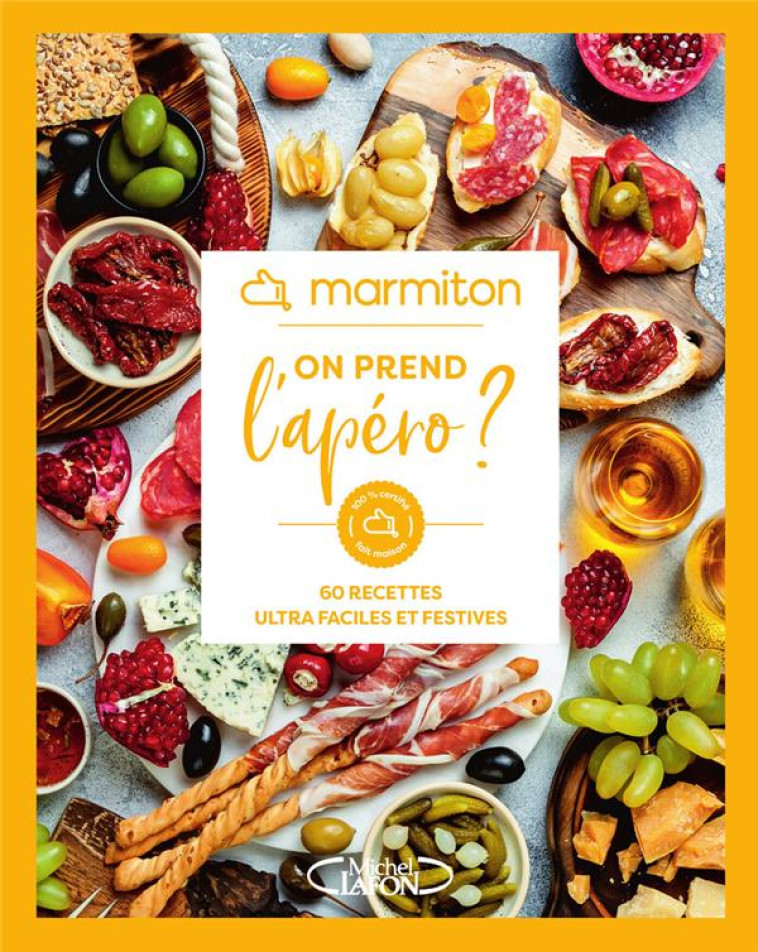 MARMITON - ON PREND L'APERO ? - 60 RECETTES ULTRA FACILES ET FESTIVES - MARMITON - MICHEL LAFON