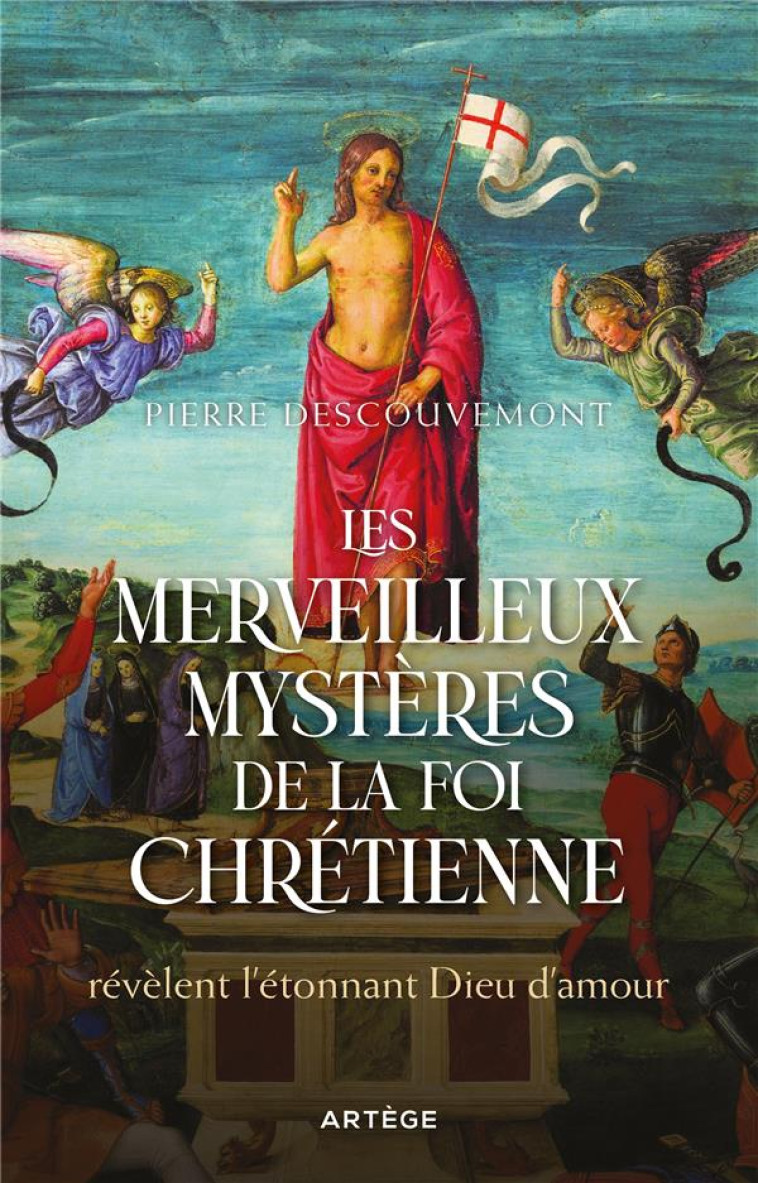 LES MERVEILLEUX MYSTERES DE LA FOI CHRETIENNE - REVELENT L'ETONNANT DIEU D'AMOUR - DESCOUVEMONT PIERRE - ARTEGE