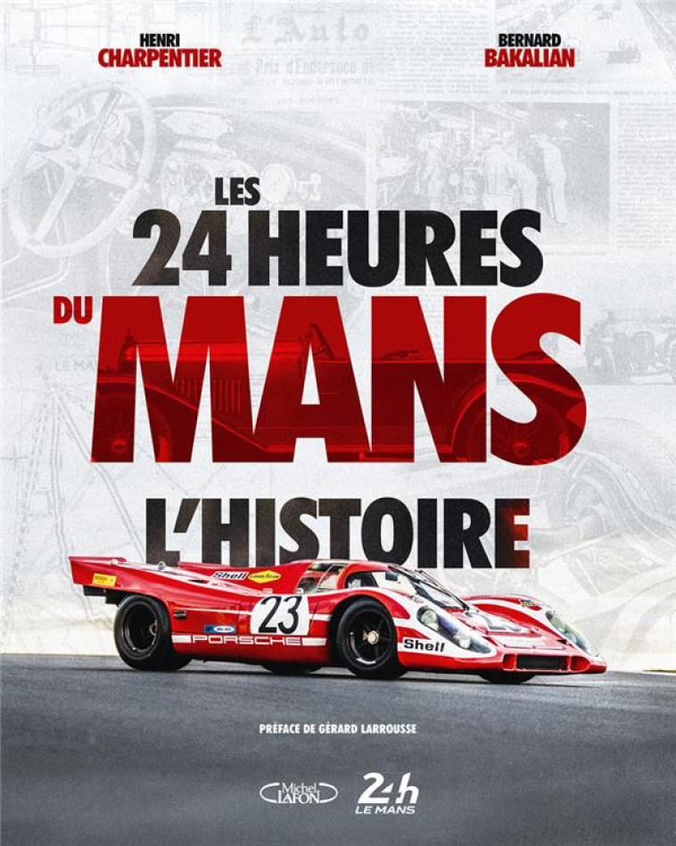 LES 24 HEURES DU MANS - L'HISTOIRE - CHARPENTIER/BAKALIAN - MICHEL LAFON