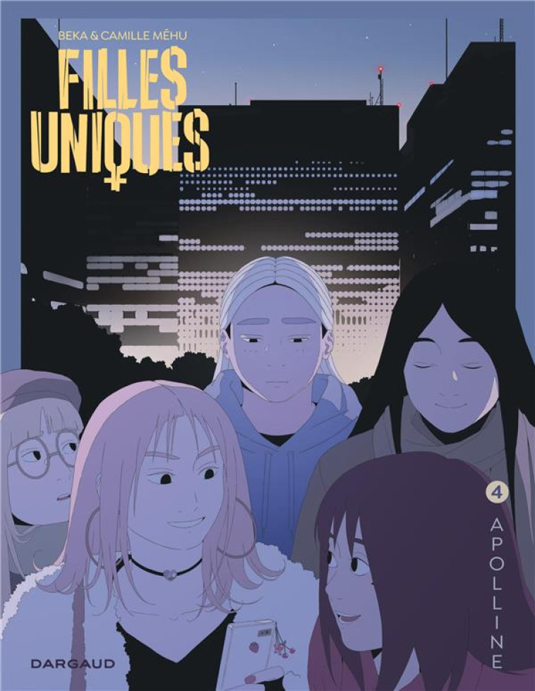 FILLES UNIQUES - TOME 4 - APOLLINE - BEKA/MEHU CAMILLE - DARGAUD