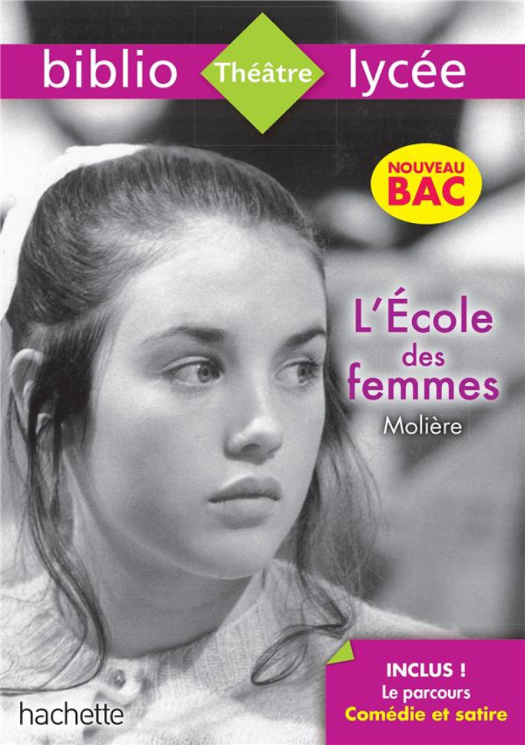 BIBLIOLYCEE - L'ECOLE DES FEMMES, MOLIERE - PARCOURS COMEDIE ET SATIRE (TEXTE INTEGRAL) - MOLIERE/LISLE - HACHETTE