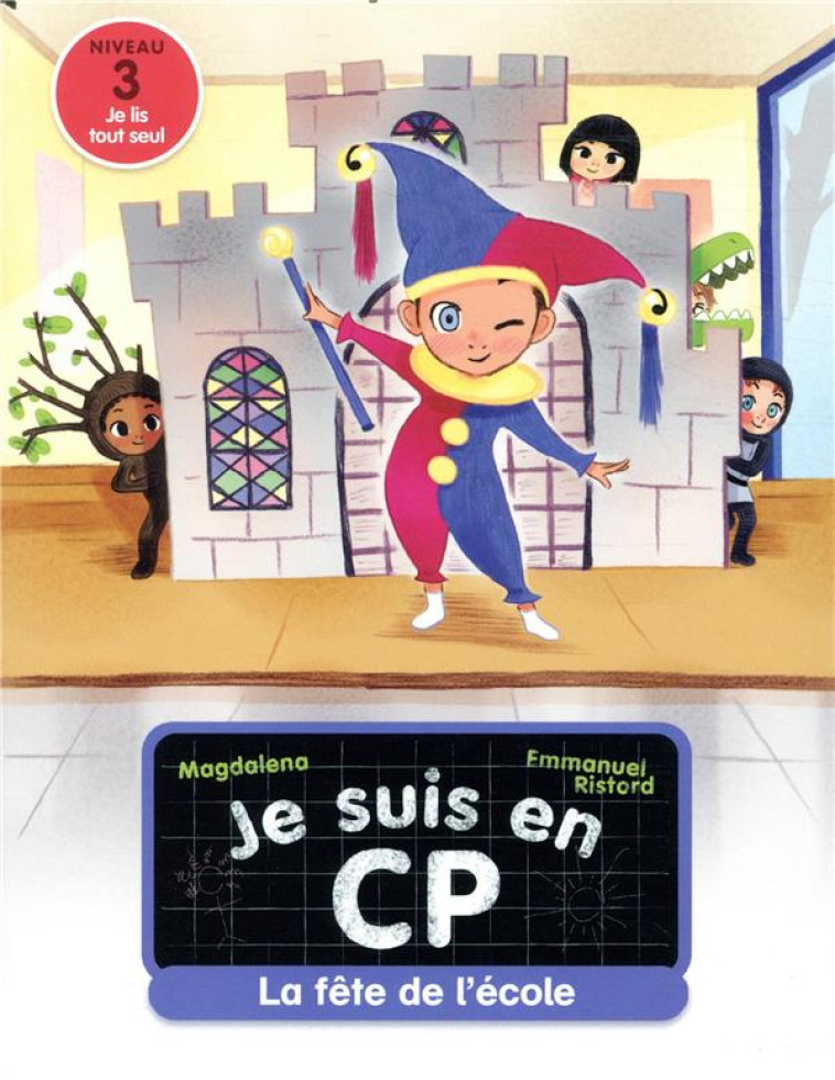 JE SUIS EN CP - T06 - LA FETE DE L'ECOLE - NIVEAU 3 - MAGDALENA/RISTORD - FLAMMARION