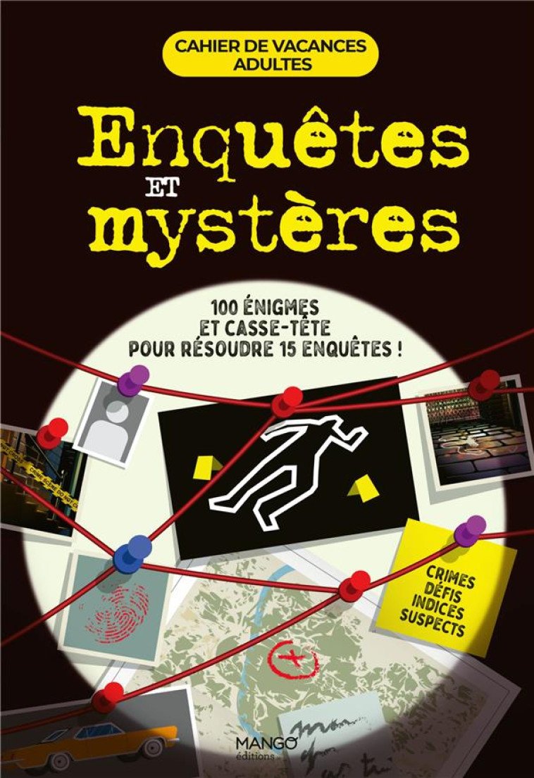 CAHIER DE VACANCES ADULTES - ENQUETES ET MYSTERES. MOTS FLECHES, REBUS, QUIZ, ENIGMES, CASSE-TETE ET - CLUZEL VALERIE - MANGO