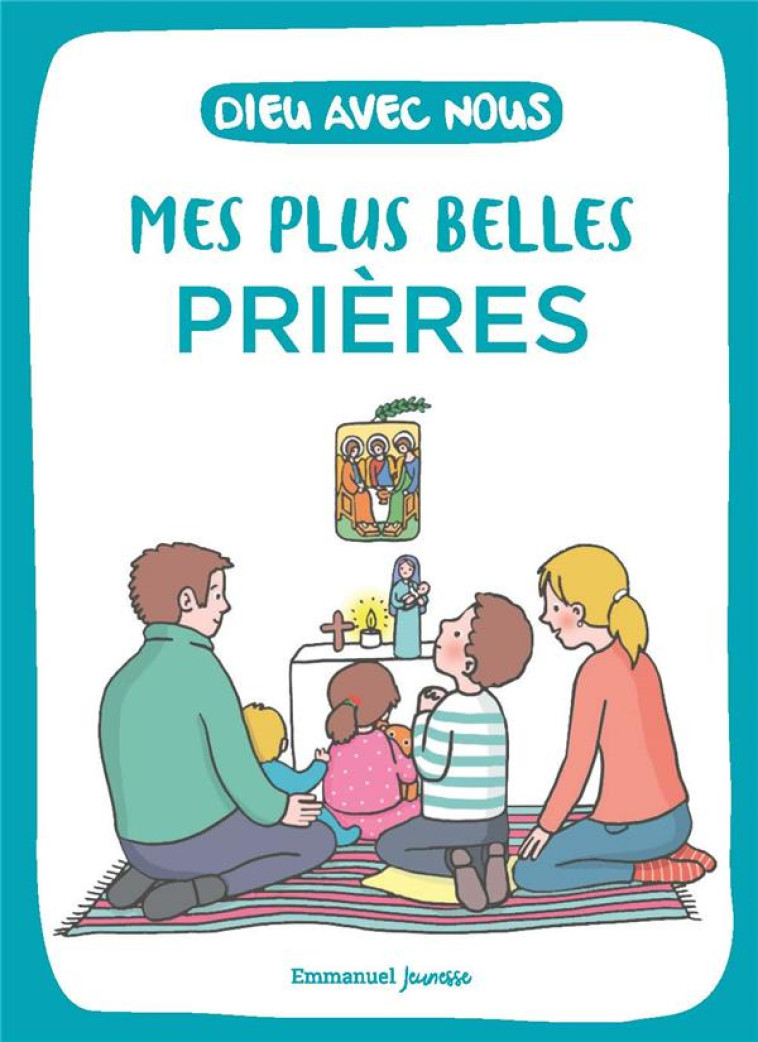 DIEU AVEC NOUS - MES PLUS BELLES PRIERES - EDITION ILLUSTREE - COLLECTIF - EMMANUEL