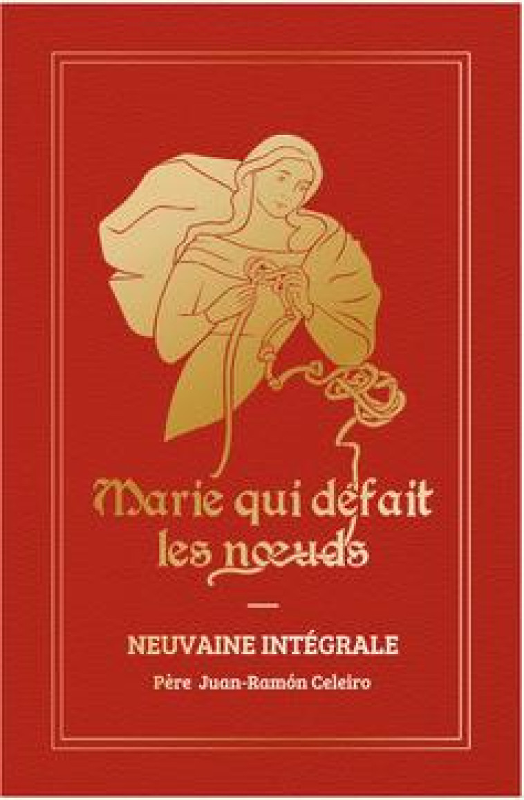 NEUVAINE INTEGRALE MARIE QUI DEFAIT LES NOEUDS - VERSION CADEAU - ASSOCIATION MARIE DE - BOOKS ON DEMAND