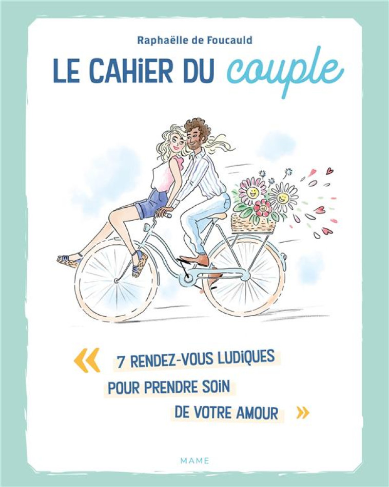 LE CAHIER DU COUPLE. 7 RENDEZ-VOUS LUDIQUES POUR PRENDRE SOIN DE VOTRE AMOUR - DE FOUCAULD R. - MAME