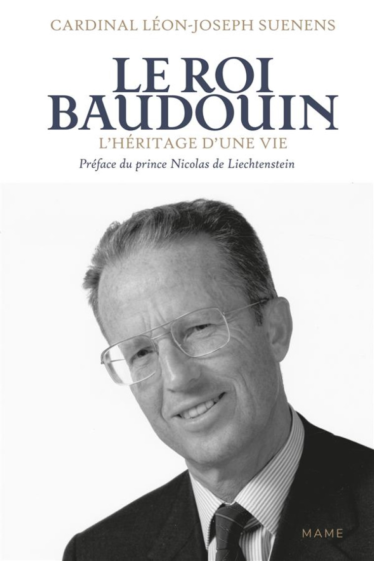 LE ROI BAUDOUIN. L'HERITAGE D UNE VIE - SUENENS LEON-JOSEPH - MAME