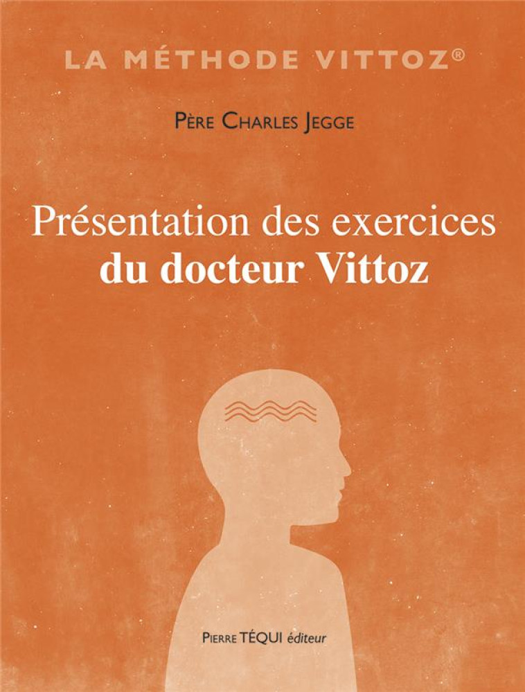 PRESENTATION DES EXERCICES DU DOCTEUR VITTOZ - JEGGE CHARLES - TEQUI