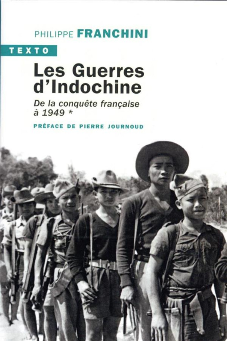 LES GUERRES D'INDOCHINE T1 - DE LA CONQUETE FRANCAISE A 1949 - FRANCHINI/JOURNOUD - TALLANDIER