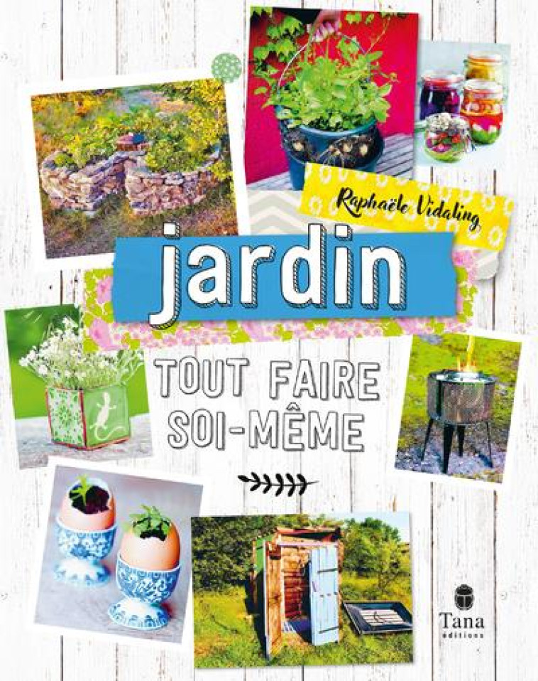 TOUT FAIRE SOI-MEME - JARDIN NED - VIDALING RAPHAELE - TANA