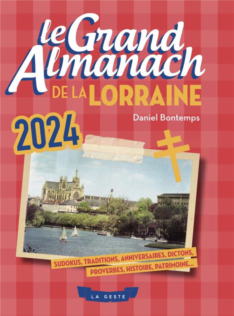 LE GRAND ALMANACH DE LA LORRAINE 2024 - BONTEMPS DANIEL - GESTE