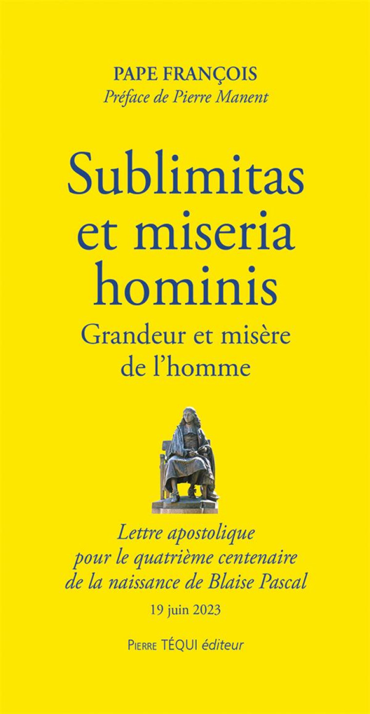 SUBLIMITAS ET MISERIA HOMINIS - GRANDEUR ET MISERE DE L HOMME - LETTRE APOSTOLIQUE  POUR LE QUATRIEM - PAPE FRANCOIS/MANENT - TEQUI