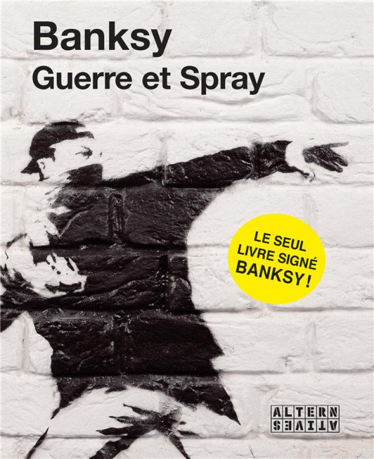 GUERRE ET SPRAY - BANKSY - ALTERNATIVES