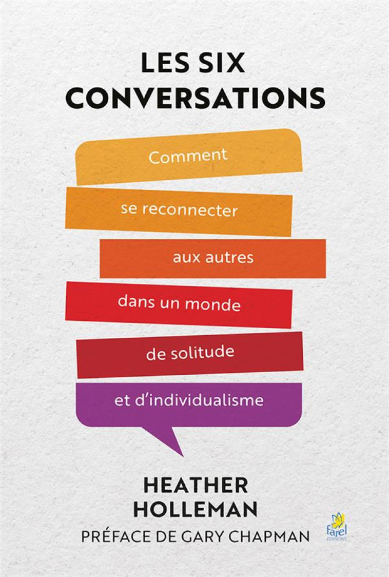 LES SIX CONVERSATIONS - COMMENT SE RECONNECTER AUX AUTRES DANS UN MONDE DE SOLITUDE ET D INDIVIDUALI - HOLLEMAN HEATHER - FAREL