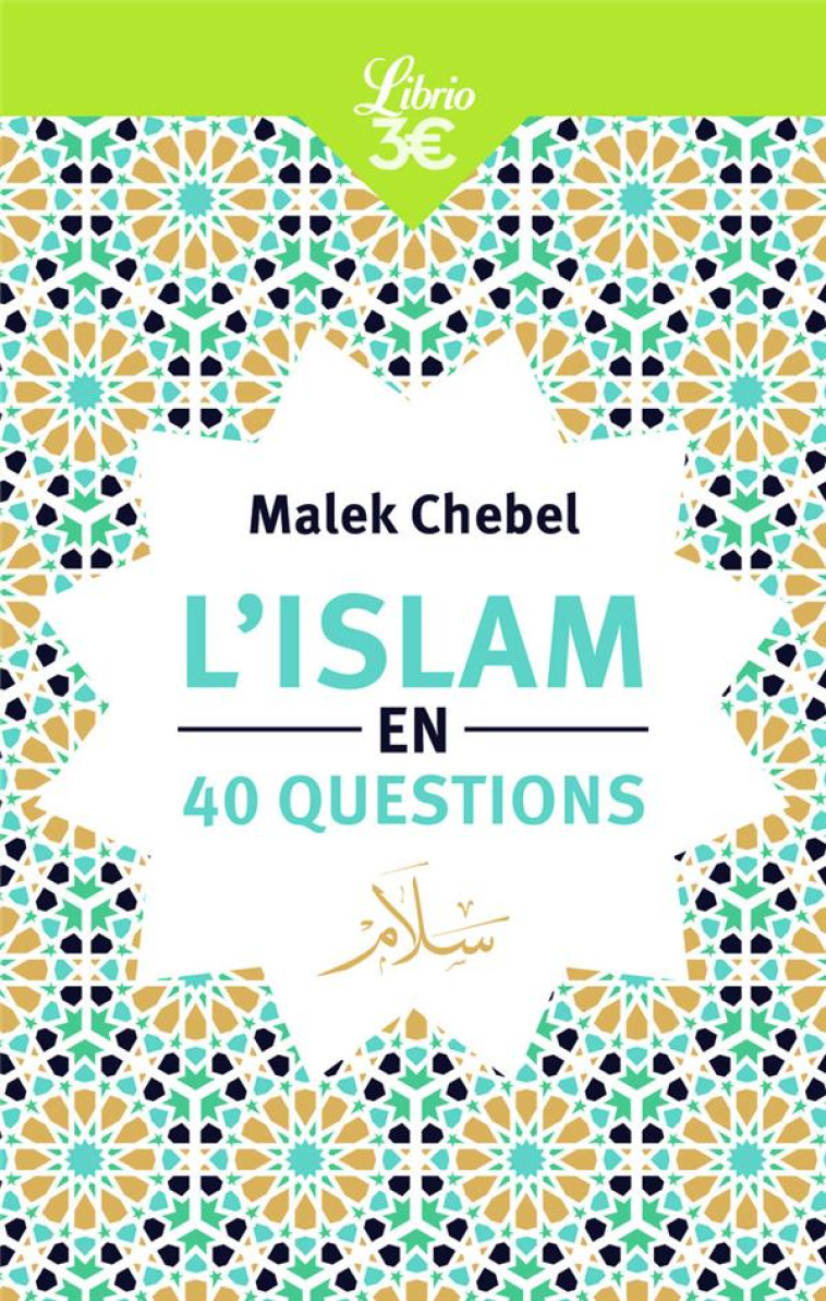 L'ISLAM EN 40 QUESTIONS - CHEBEL MALEK - J'AI LU