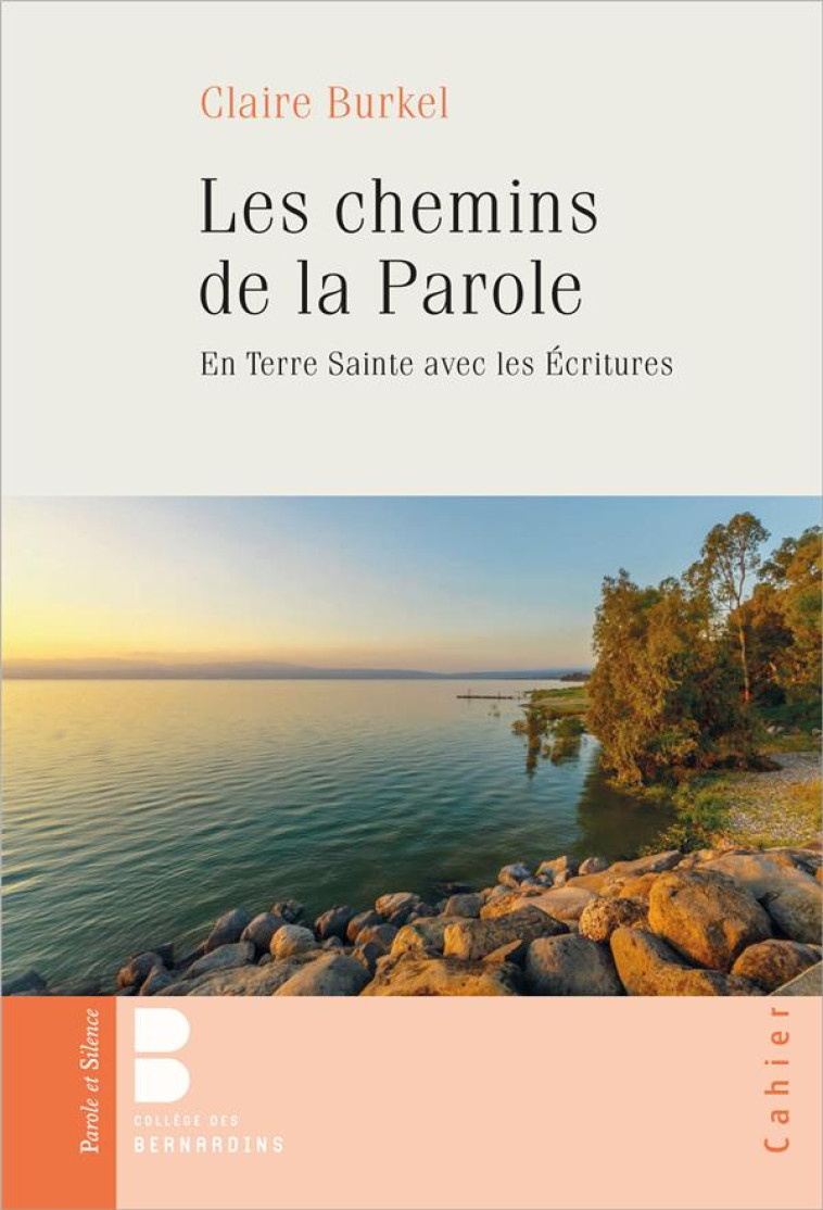 LES CHEMINS DE LA PAROLE - EN TERRE SAINTE AVEC LES ECRITURES - BURKEL CLAIRE - PAROLE SILENCE