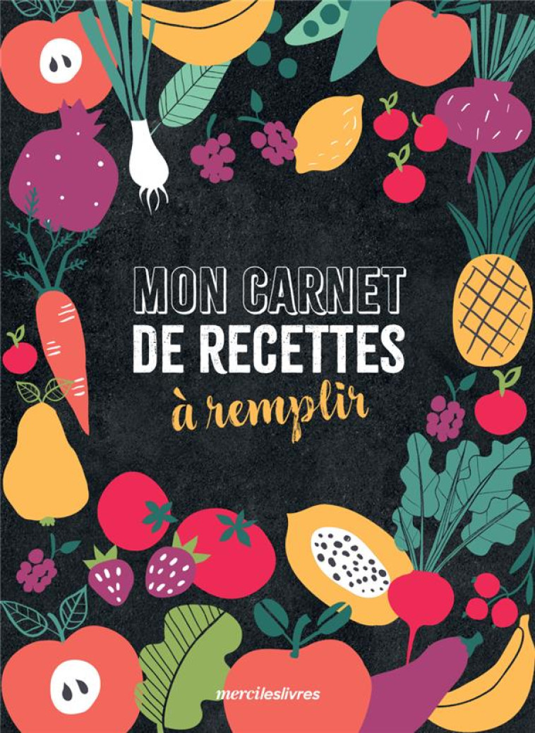 MON CARNET DE RECETTES A REMPLIR - COLLECTIF - MERCILESLIVRES