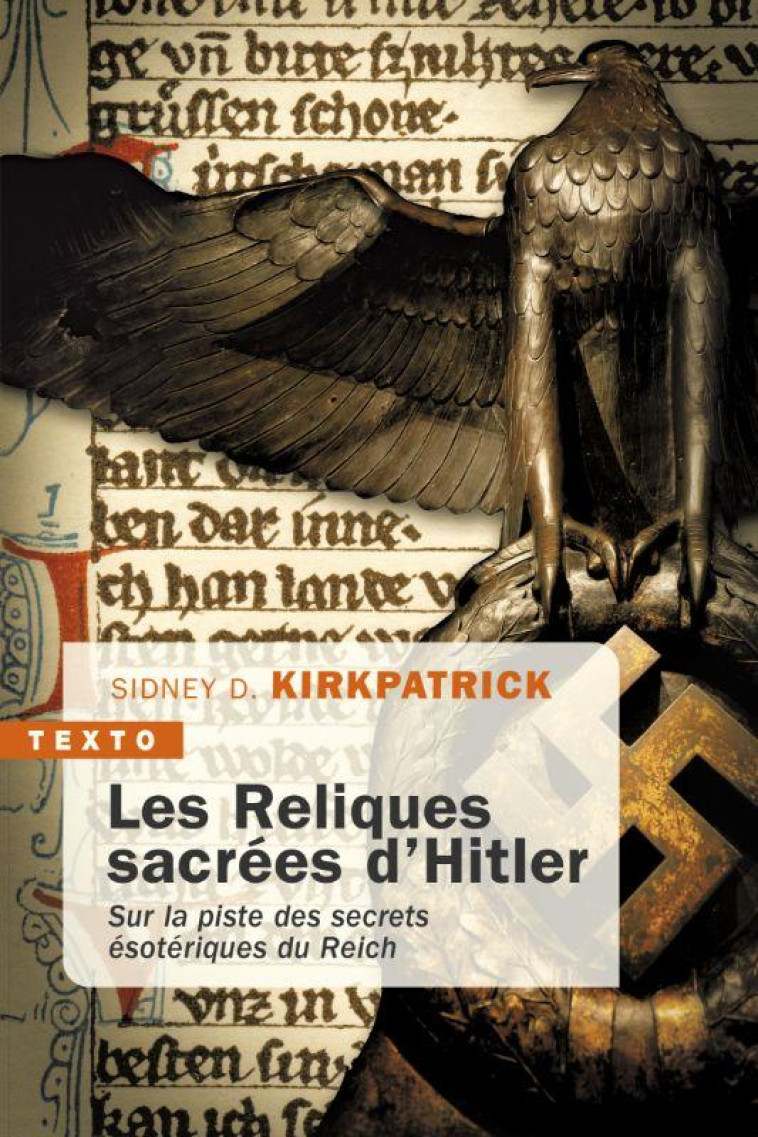 LES RELIQUES SACREES D'HITLER - SUR LA PISTE DES SECRETS ESOTERIQUES DU REICH - KIRKPATRICK S D. - TALLANDIER