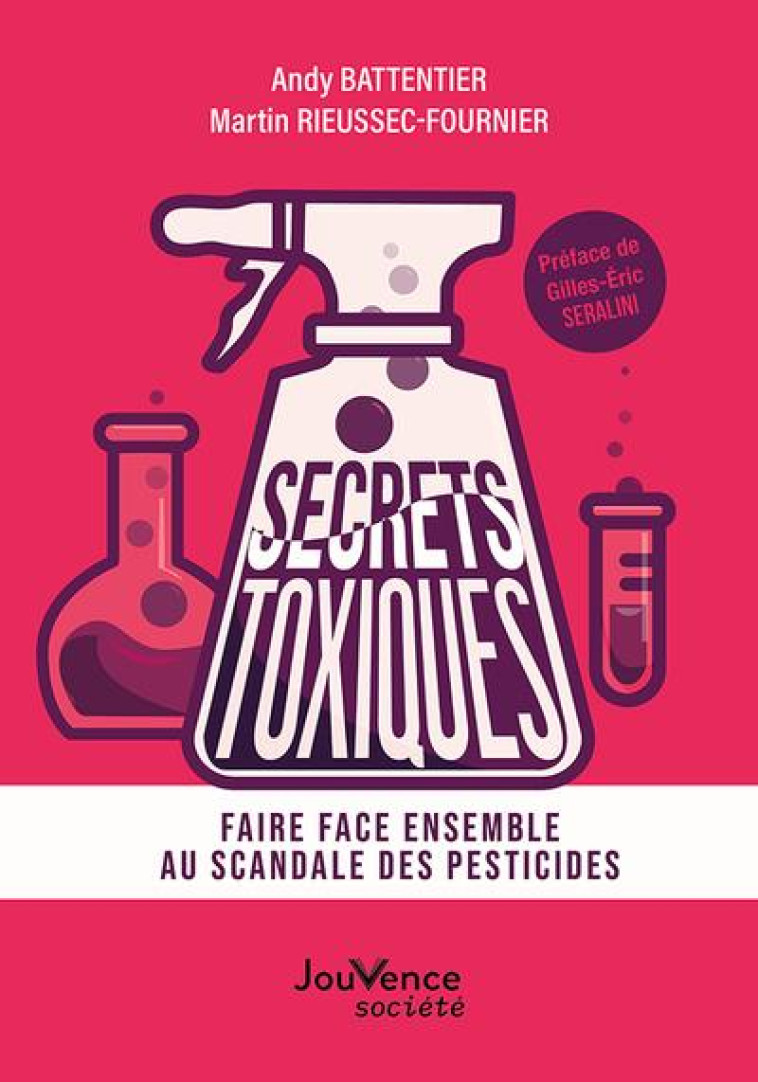 SECRETS TOXIQUES - FAIRE FACE ENSEMBLE AU SCANDALE DES PESTICIDES - ASSOC SECRETS TOXIQU - JOUVENCE