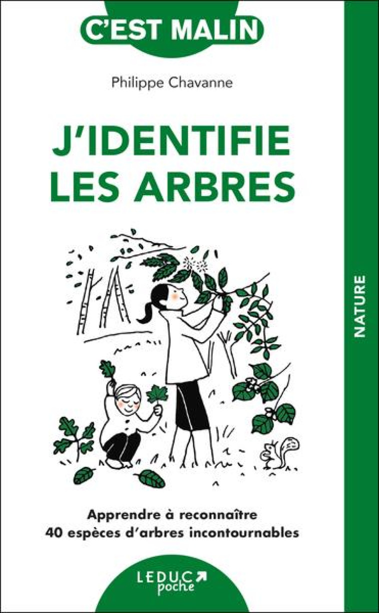 J'IDENTIFIE LES ARBRES, C'EST MALIN - APPRENDRE A RECONNAITRE 40 ESPECES D ARBRES INCONTOURNABLES - CHAVANNE PHILIPPE - QUOTIDIEN MALIN