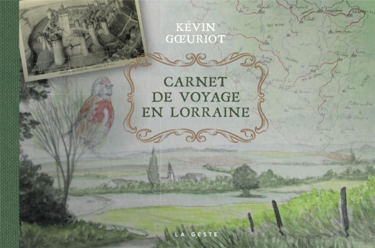 CARNET DE VOYAGE EN LORRAINE - GOEURIOT KEVIN - GESTE