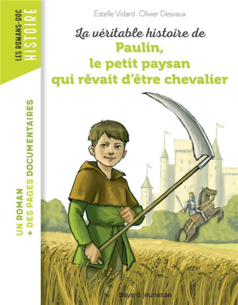 LA VERITABLE HISTOIRE DE PAULIN, LE PETIT PAYSAN QUI REVAIT D'ETRE CHEVALIER - BOUCHIE/VIDARD - BAYARD JEUNESSE