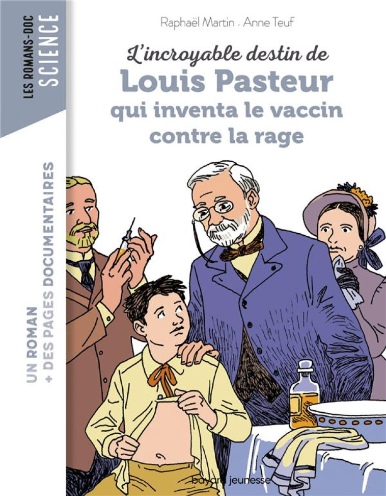 L'INCROYABLE DESTIN DE PASTEUR, QUI INVENTA LE VACCIN CONTRE LA RAGE - TEUF/MARTIN - BAYARD JEUNESSE