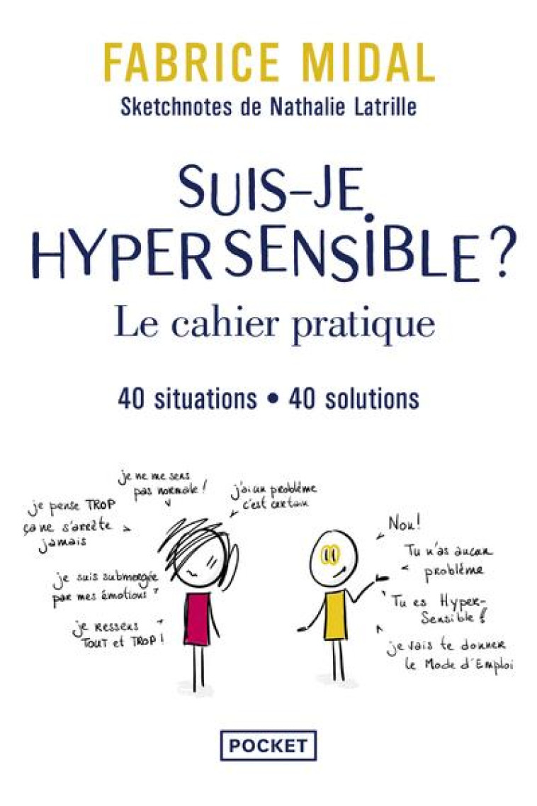 SUIS-JE HYPERSENSIBLE ? : LE CAHIER PRATIQUE - 40 SITUATIONS, 40 SOLUTIONS - MIDAL/LATRILLE - POCKET