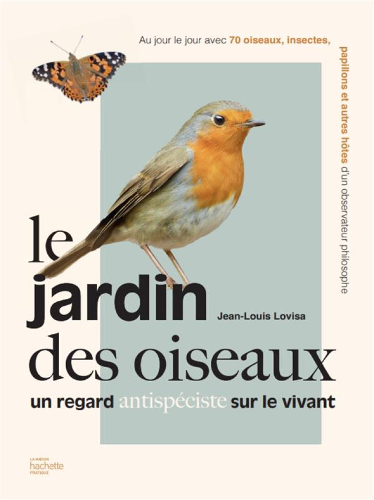 LE JARDIN DES OISEAUX - UN REGARD ANTISPECISTE SUR LE VIVANT - LOVISA JEAN-LOUIS - HACHETTE