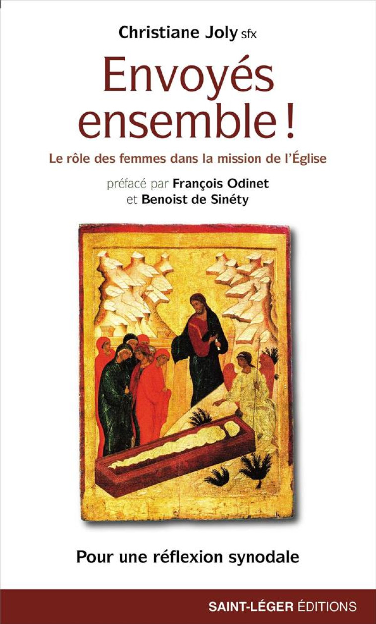 ENVOYES ENSEMBLEA ! - LE ROLE DES FEMMES DANS LA MISSION DE L'EGLISE - JOLY/ODINET - SAINT LEGER