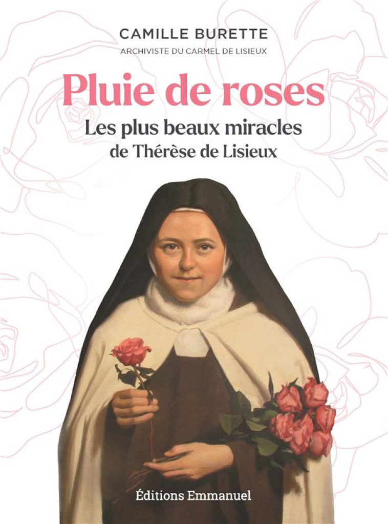 PLUIE DE ROSES - LES PLUS BEAUX MIRACLES DE THERESE DE LISIEUX - BURETTE CAMILLE - EMMANUEL