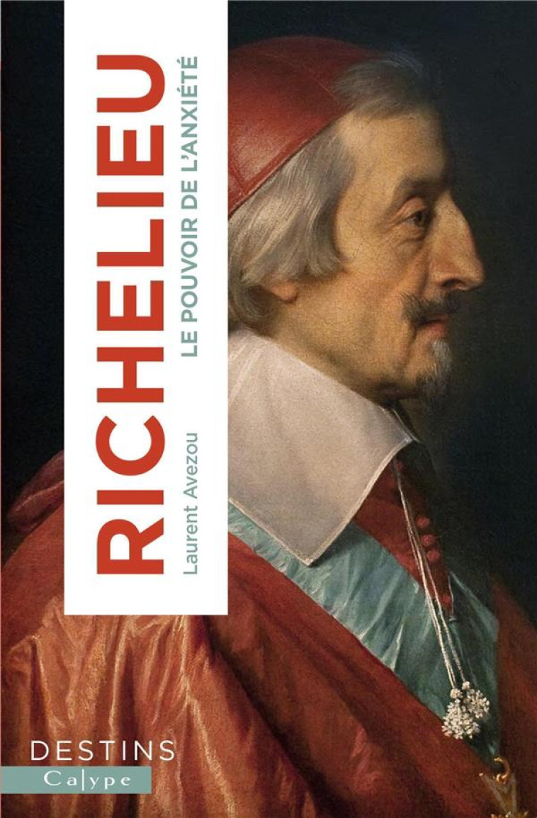 RICHELIEU - LE POUVOIR DE L'ANXIETE - AVEZOU LAURENT - PLUME APP