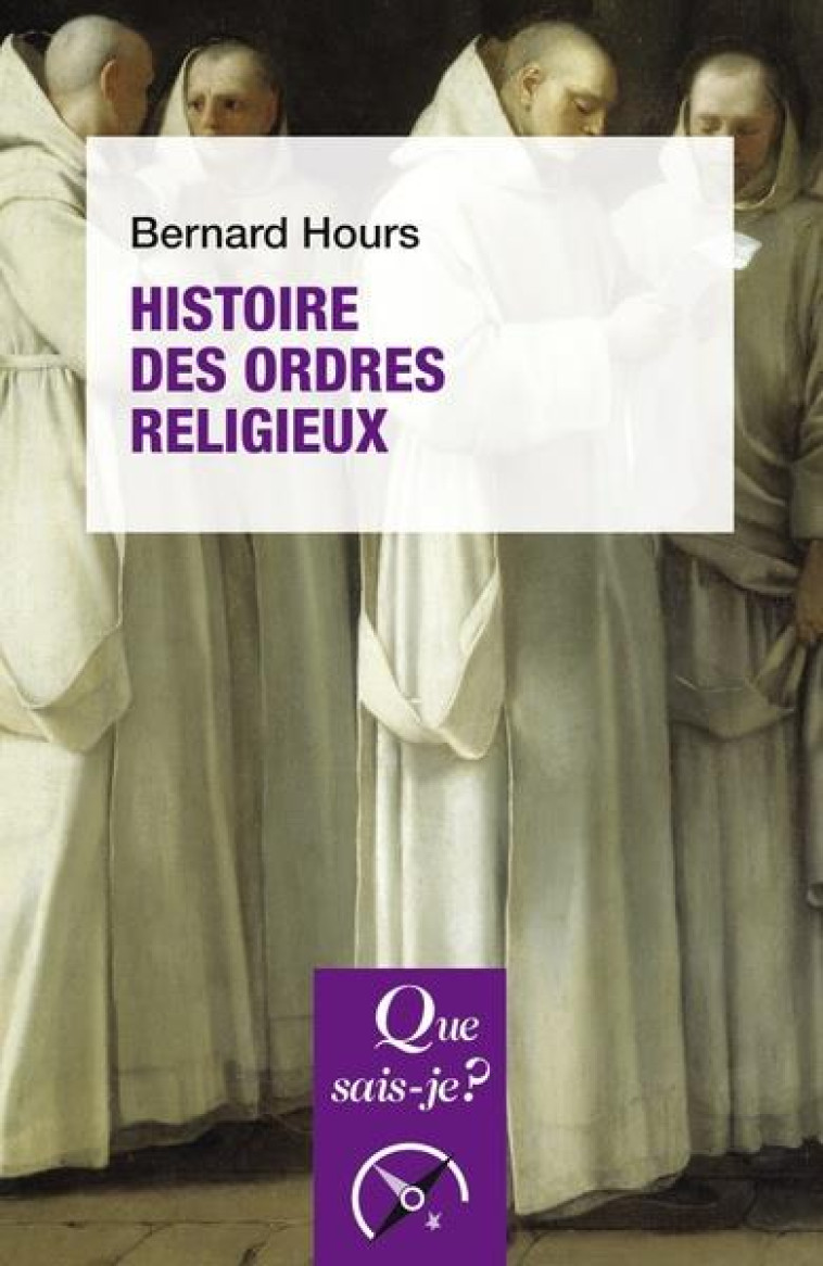 HISTOIRE DES ORDRES RELIGIEUX - HOURS BERNARD - QUE SAIS JE