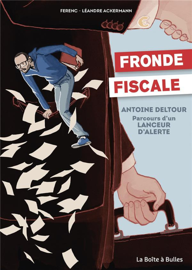 FRONDE FISCALE - ANTOINE DELTOUR : PARCOURS D'UN LANCEUR D'ALERTE - FERENC/ACKERMANN - BOITE A BULLES