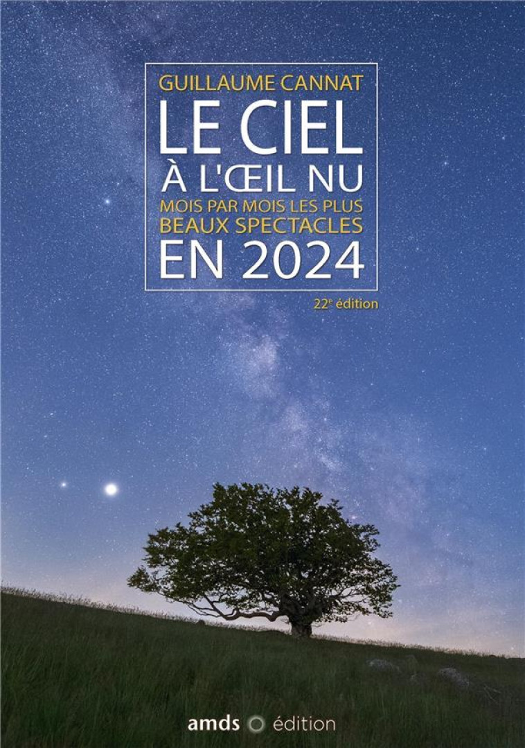 LE CIEL A L'OEIL NU EN 2024 - CANNAT GUILLAUME - AMDS