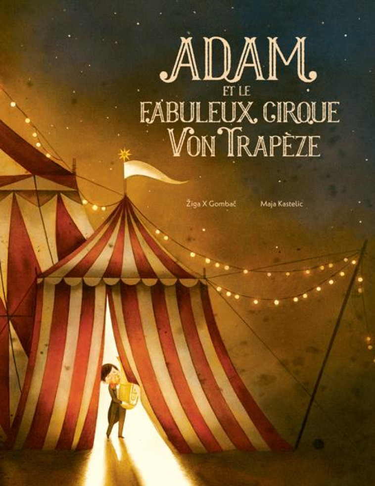 ADAM ET LE FABULEUX CIRQUE VON TRAPEZE - KASTELIC/GOMBAC - KALEIDOSCOPE