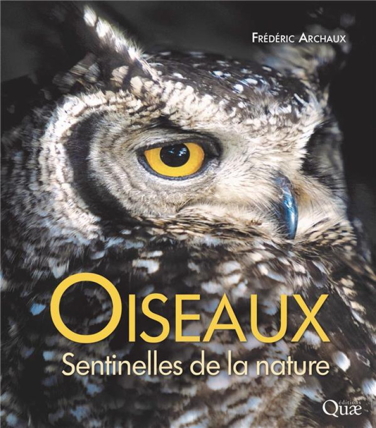 OISEAUX, SENTINELLES DE LA NATURE - ARCHAUX FREDERIC - QUAE