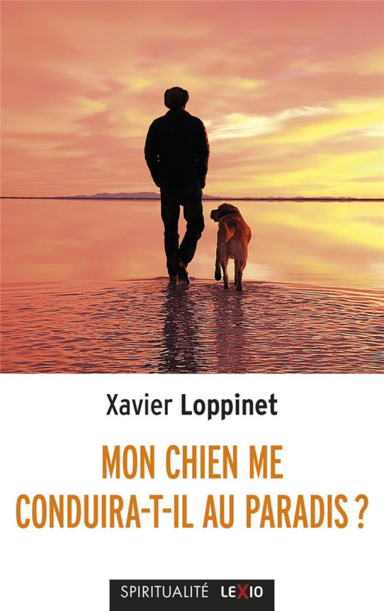 MON CHIEN ME CONDUIRA-T-IL AU PARADIS ? - LOPPINET XAVIER - CERF