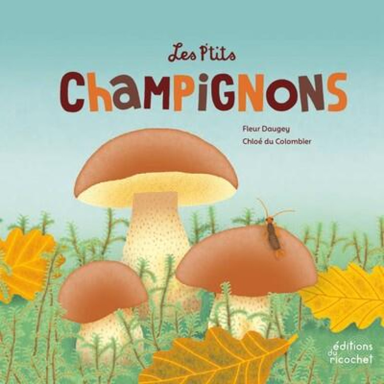 LES P'TITS CHAMPIGNONS - DAUGEY/COLOMBIER - RICOCHET