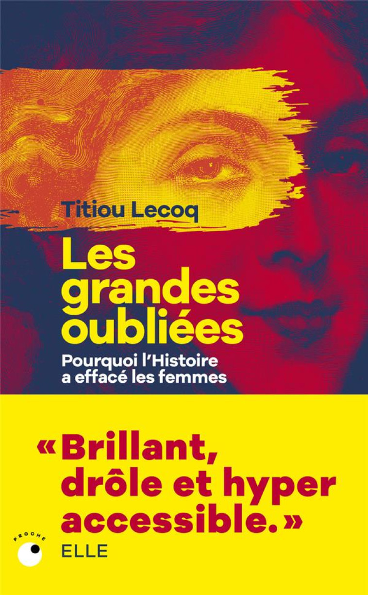 LES GRANDES OUBLIEES - POURQUOI L'HISTOIRE A EFFACE LES FEMMES - LECOQ TITIOU - BLACKLEPHANT