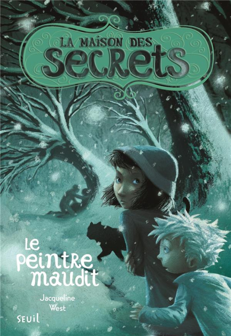 LA MAISON DES SECRETS TOME 5, TOME 5. LE PEINTRE MAUDIT - WEST JACQUELINE - SEUIL JEUNESSE