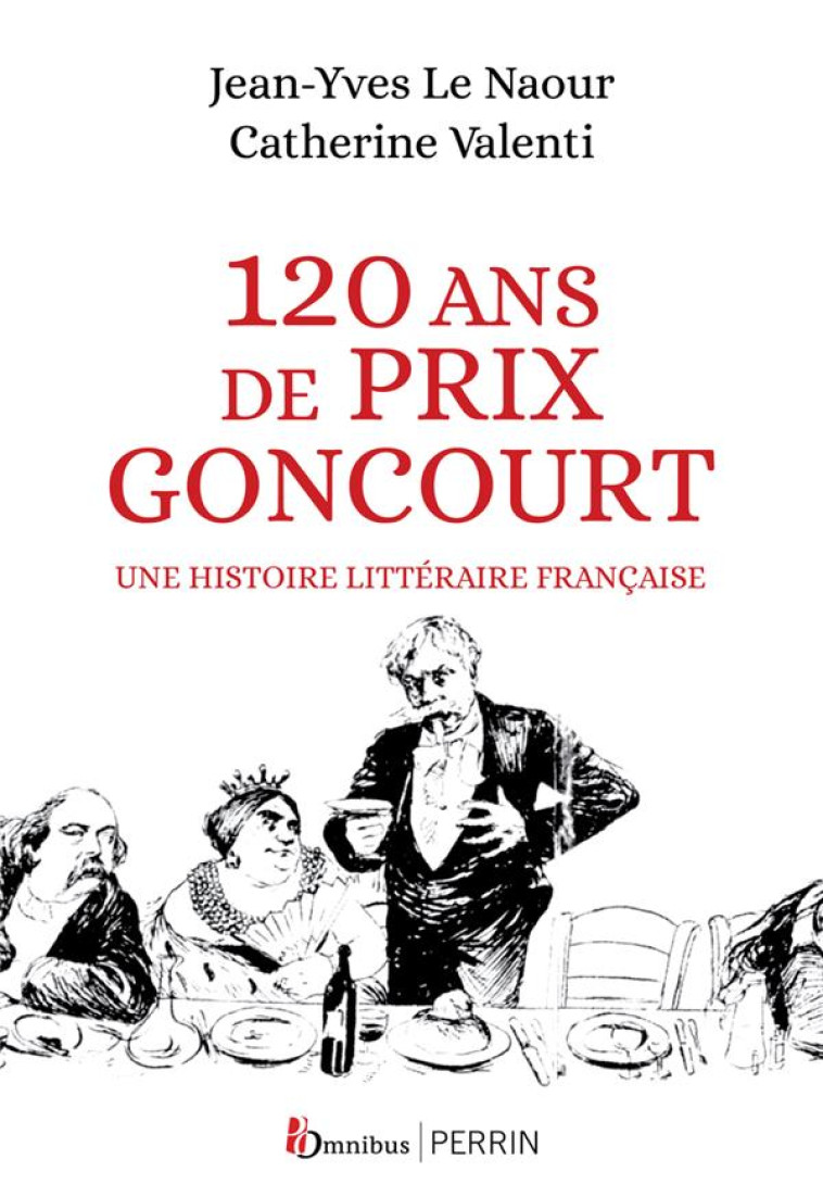 120 ANS DE PRIX GONCOURT - UNE HISTOIRE LITTERAIRE FRANCAISE - LE NAOUR/VALENTI - PRESSES CITE