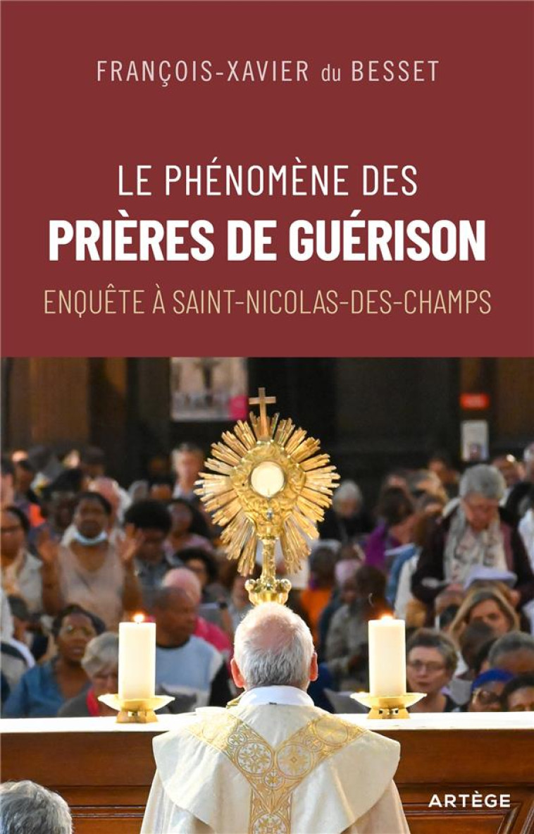 LE PHENOMENE DES PRIERES DE GUERISON - ENQUETE A SAINT-NICOLAS-DES-CHAMPS - BESSET F-X. - ARTEGE