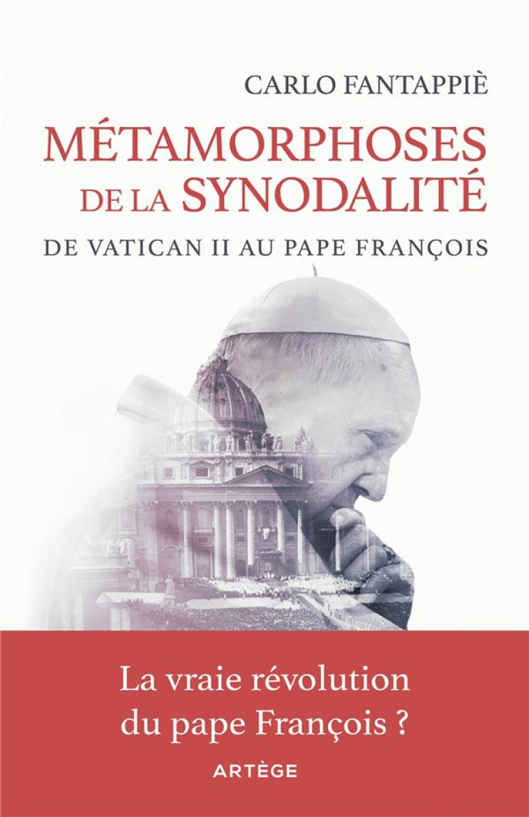 METAMORPHOSES DE LA SYNODALITE - DE VATICAN II AU PAPE FRANCOIS - FANTAPPIE CARLO - ARTEGE