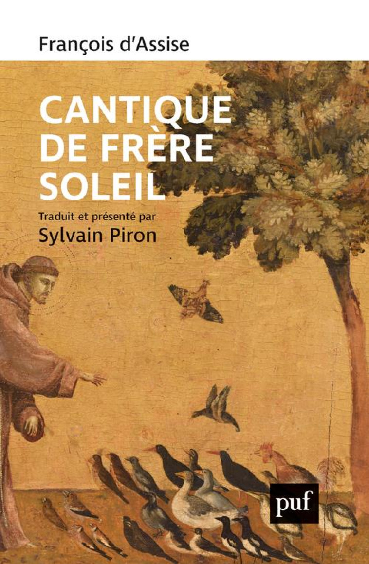 CANTIQUE DE FRERE SOLEIL - TRADUIT ET PRESENTE PAR SYLVAIN PIRON - D'ASSISE FRANCOIS - PUF