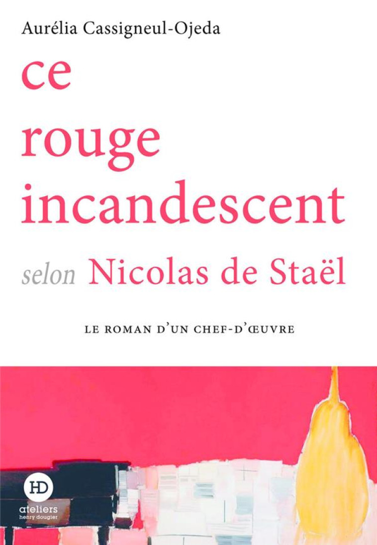 CE ROUGE INCANDESCENT SELON DE STAEL - CASSIGNEUL-OJEDA A. - HENRY DOUGIER