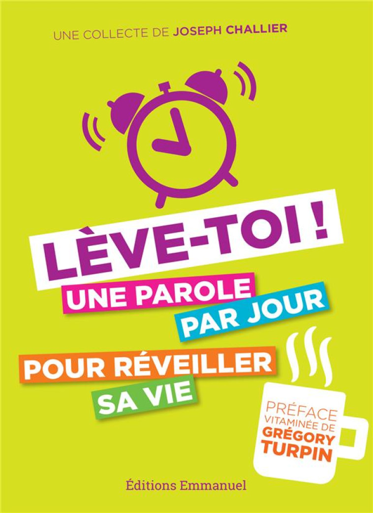 LEVE-TOI - UNE PAROLE PAR JOUR POUR REVEILLER SA VIE - CHALLIER JOSEPH - EMMANUEL