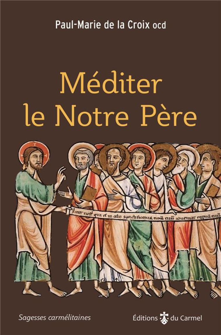 MEDITER LE NOTRE PERE - PAUL-MARIE DE LA CRO - CARMEL